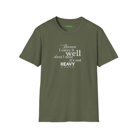 Because I Carry It Well Shirt, Mental Health Quote, Inspirational Gift for Women/Men Emotional Strength Apparel