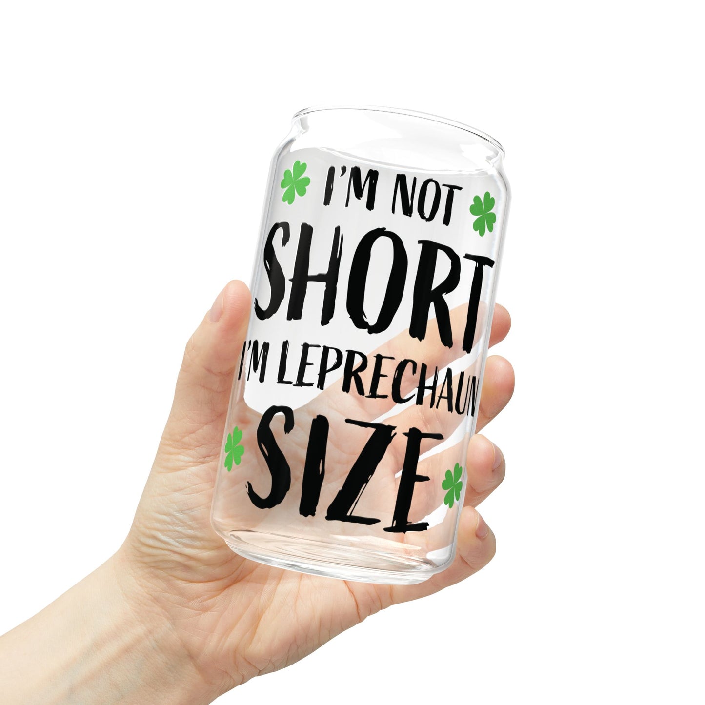 I'm Not Short I'm Leprechaun Size Sipper Glass — 16oz St. Patrick's Day Drink Tumbler