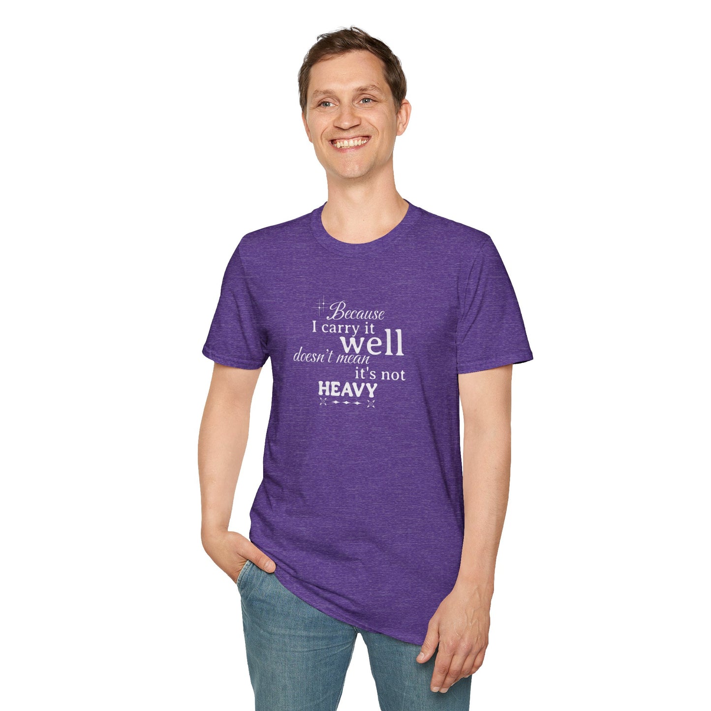Because I Carry It Well Shirt,  Mental Health Quote, Inspirational Gift for Women/Men Emotional Strength Apparel