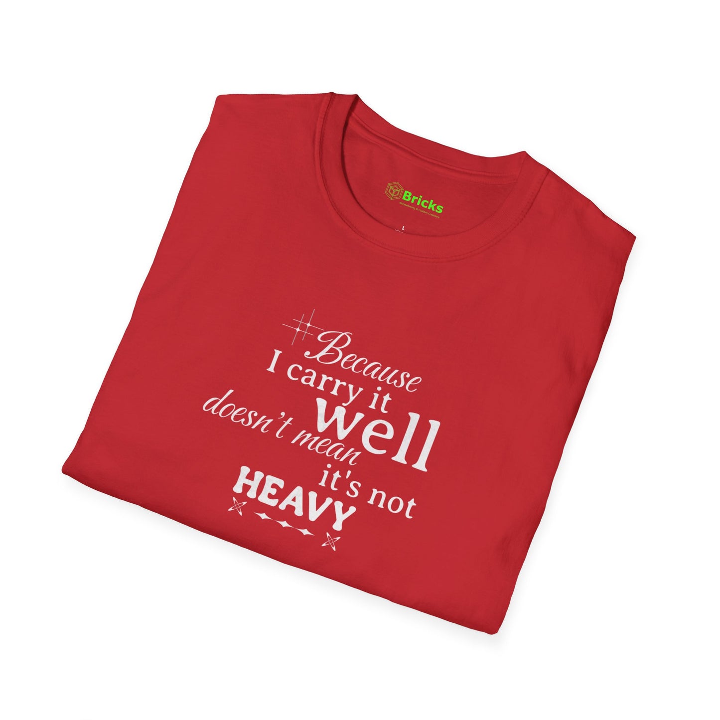 Because I Carry It Well Shirt,  Mental Health Quote, Inspirational Gift for Women/Men Emotional Strength Apparel