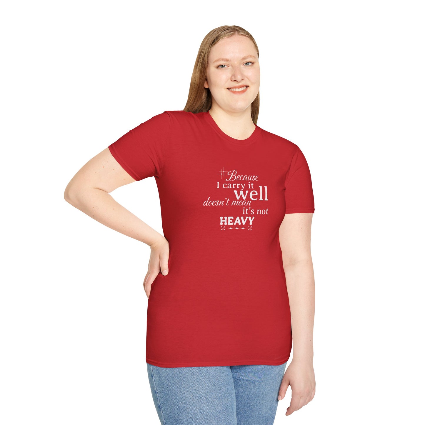 Because I Carry It Well Shirt,  Mental Health Quote, Inspirational Gift for Women/Men Emotional Strength Apparel