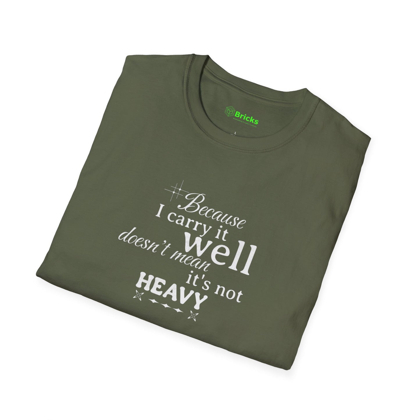 Because I Carry It Well Shirt,  Mental Health Quote, Inspirational Gift for Women/Men Emotional Strength Apparel