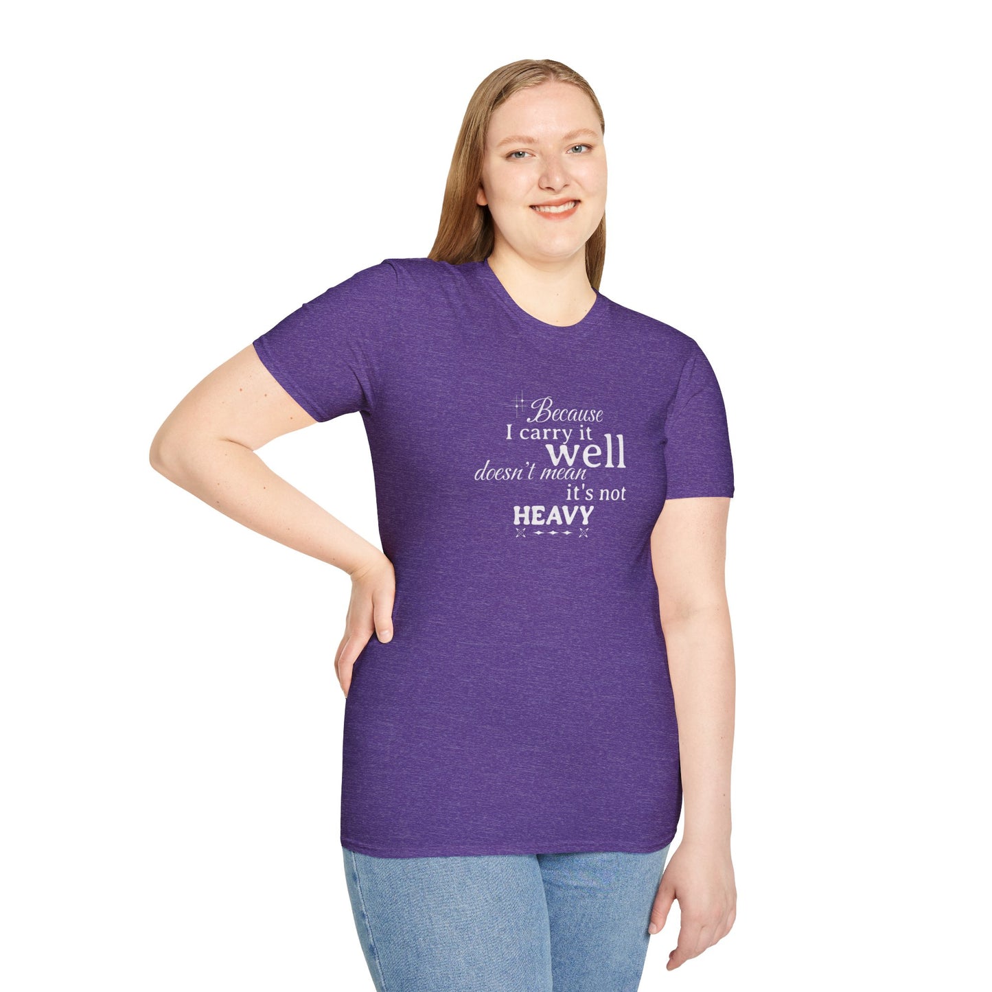 Because I Carry It Well Shirt,  Mental Health Quote, Inspirational Gift for Women/Men Emotional Strength Apparel