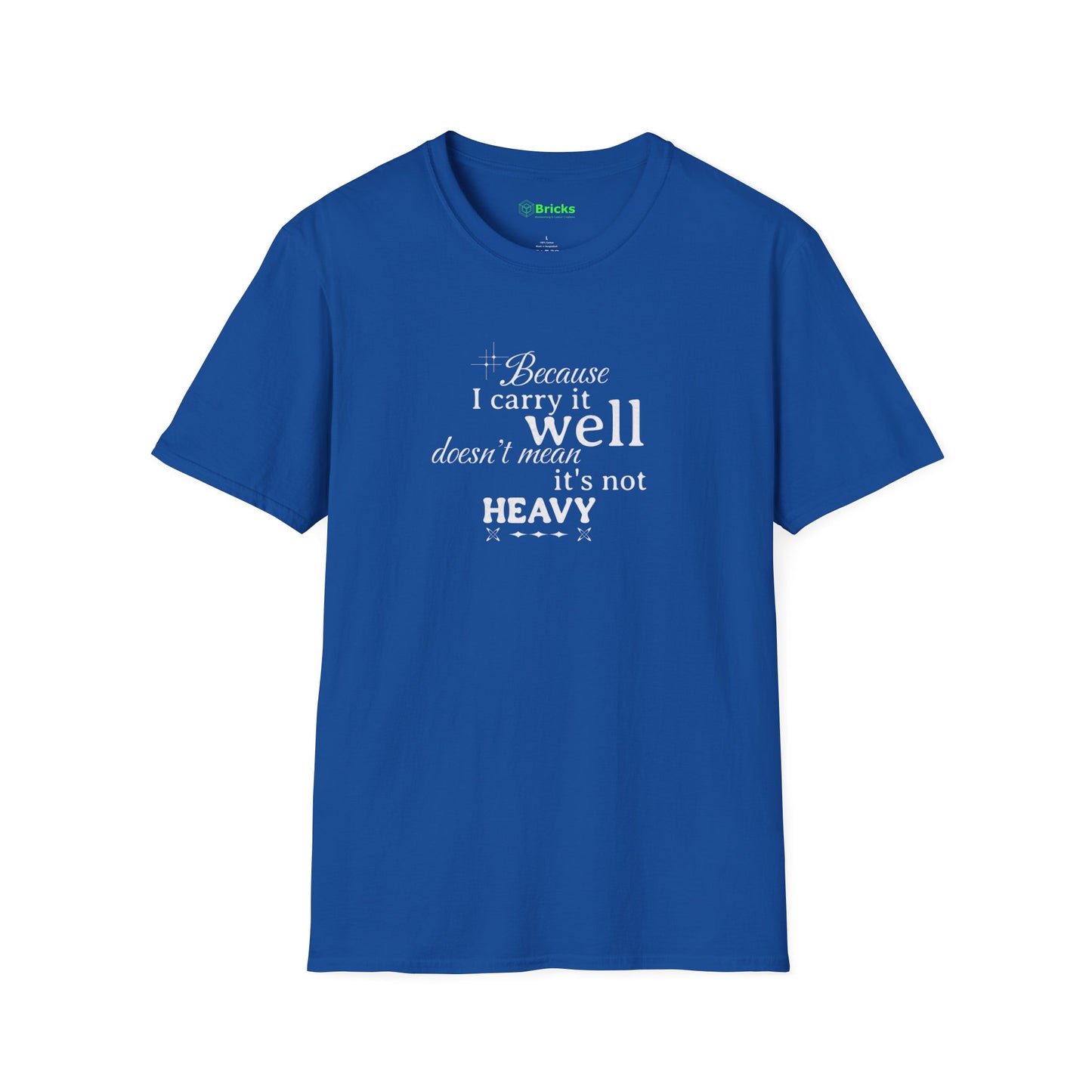 Because I Carry It Well Shirt,  Mental Health Quote, Inspirational Gift for Women/Men Emotional Strength Apparel