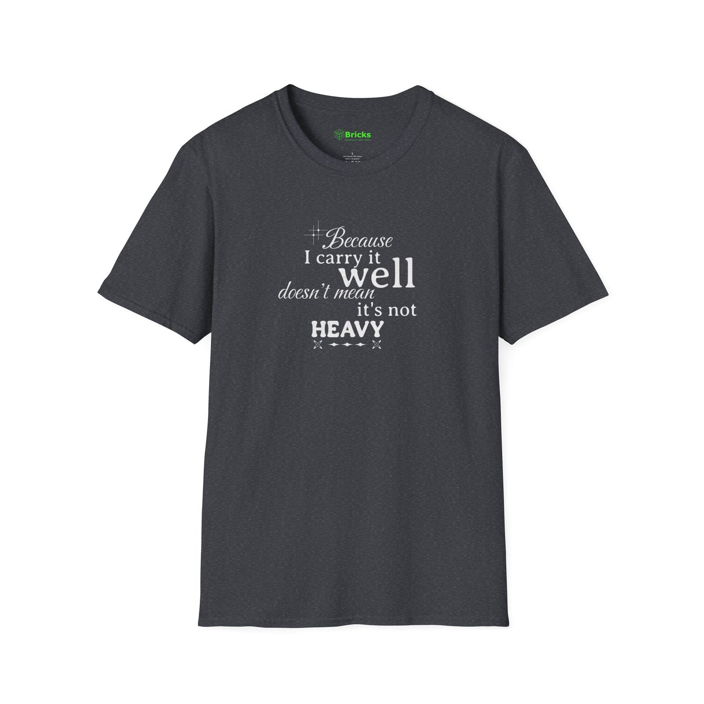 Because I Carry It Well Shirt,  Mental Health Quote, Inspirational Gift for Women/Men Emotional Strength Apparel