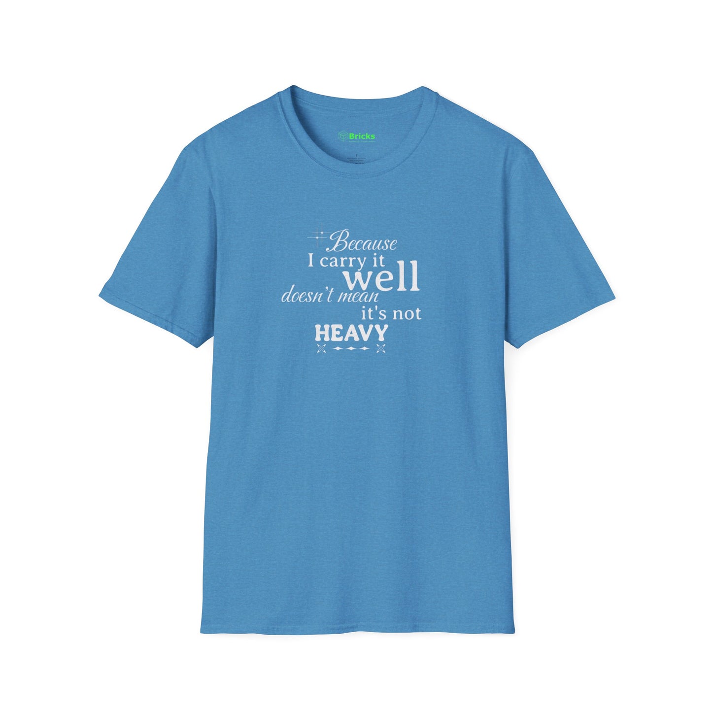 Because I Carry It Well Shirt,  Mental Health Quote, Inspirational Gift for Women/Men Emotional Strength Apparel