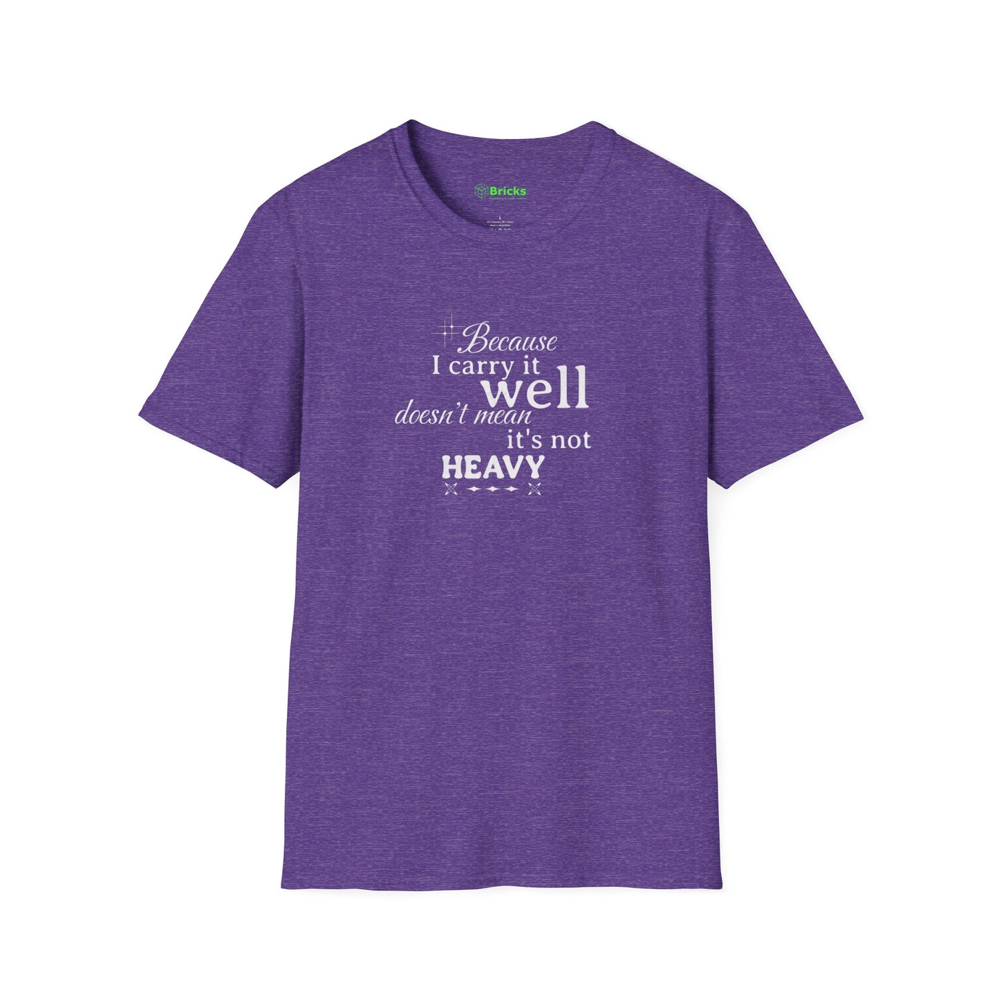 Because I Carry It Well Shirt,  Mental Health Quote, Inspirational Gift for Women/Men Emotional Strength Apparel
