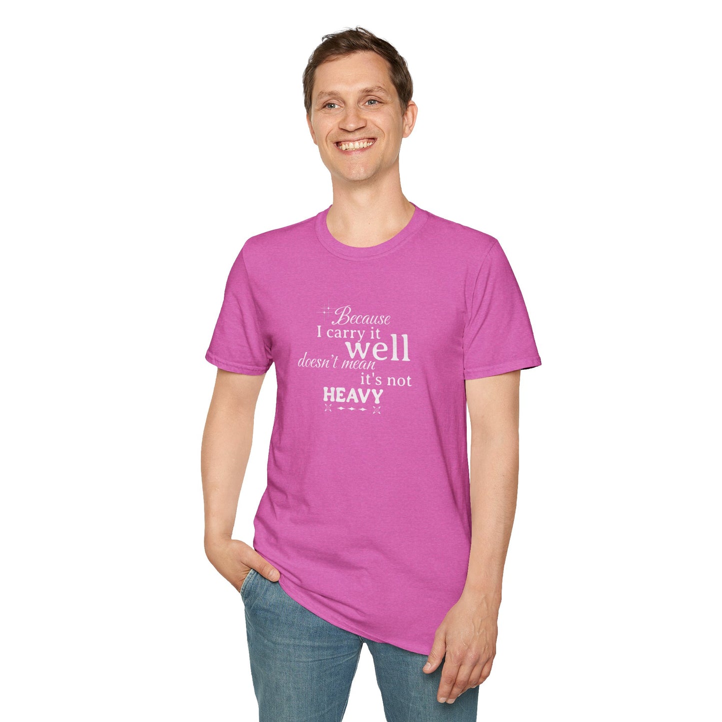 Because I Carry It Well Shirt,  Mental Health Quote, Inspirational Gift for Women/Men Emotional Strength Apparel