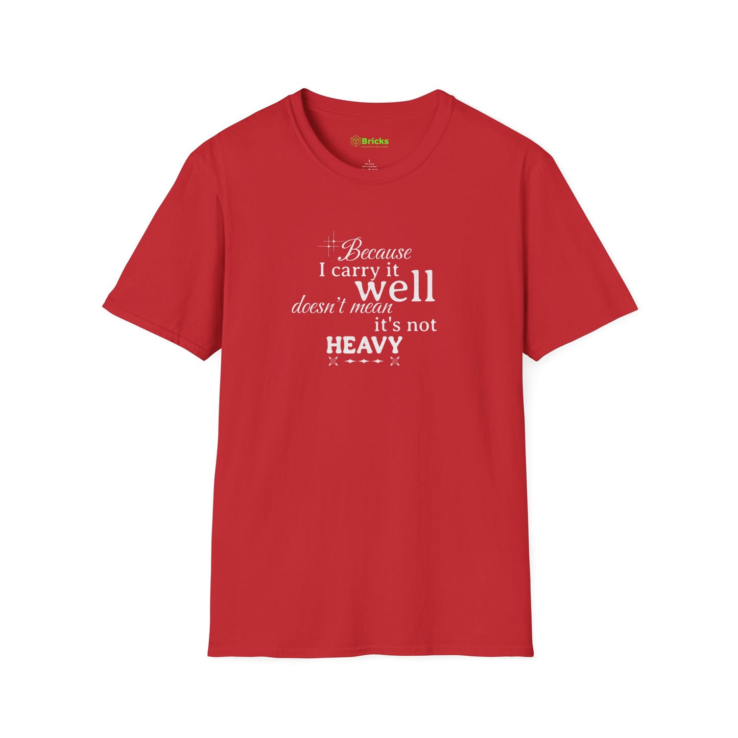 Because I Carry It Well Shirt,  Mental Health Quote, Inspirational Gift for Women/Men Emotional Strength Apparel