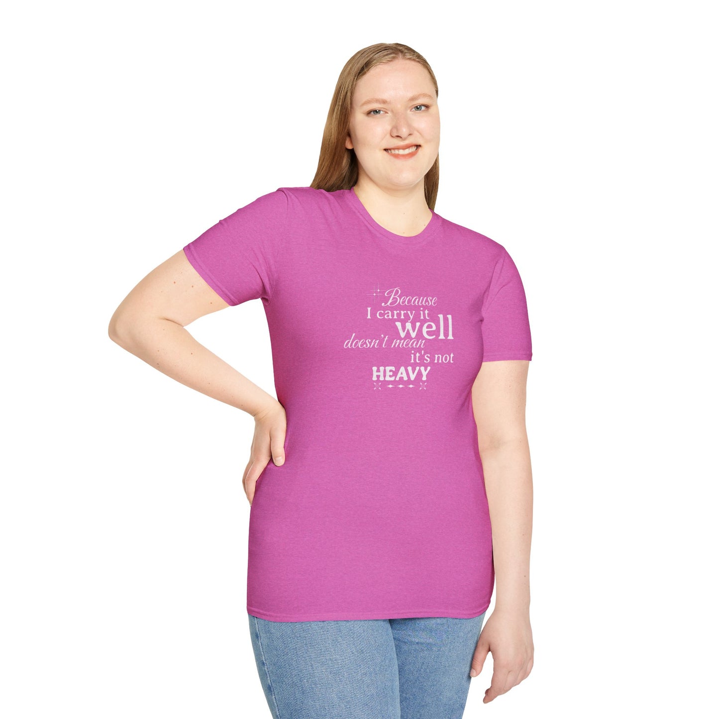 Because I Carry It Well Shirt,  Mental Health Quote, Inspirational Gift for Women/Men Emotional Strength Apparel