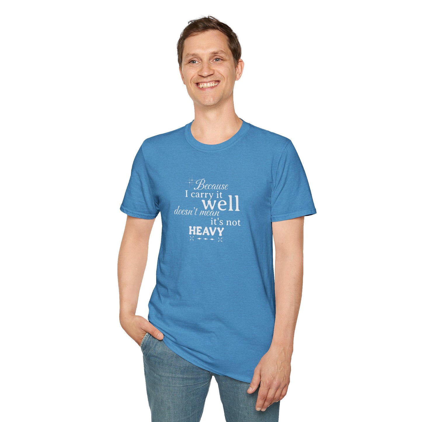 Because I Carry It Well Shirt,  Mental Health Quote, Inspirational Gift for Women/Men Emotional Strength Apparel