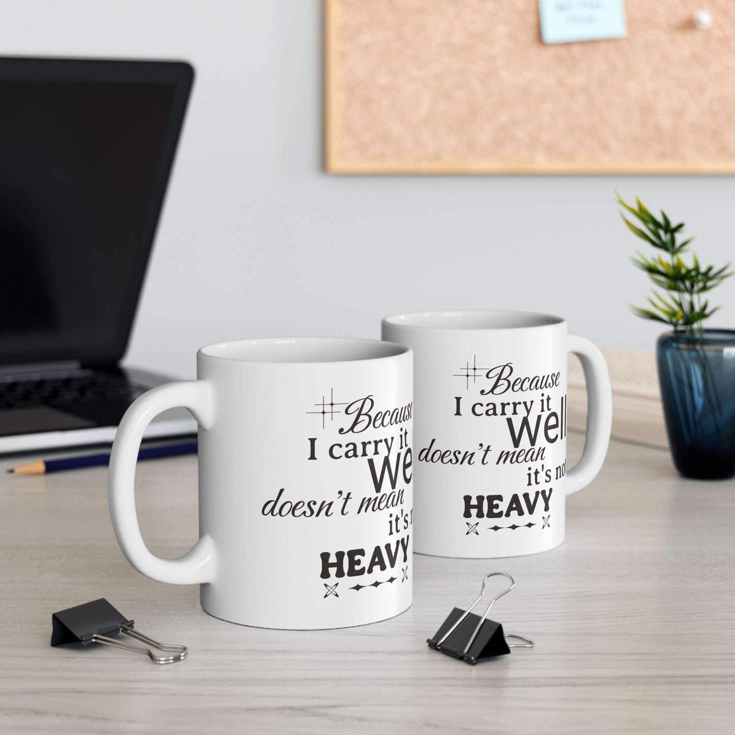 Because I Carry It Well Ceramic Mug 11oz or 15 oz mug