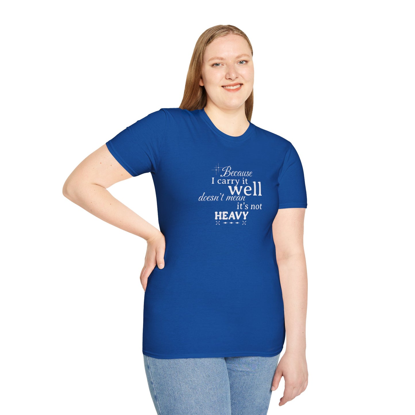 Because I Carry It Well Shirt,  Mental Health Quote, Inspirational Gift for Women/Men Emotional Strength Apparel