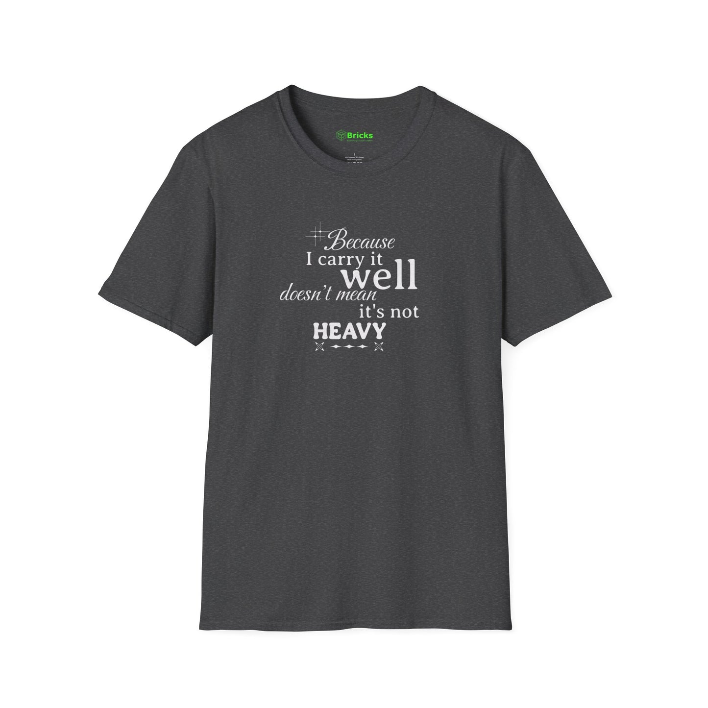 Because I Carry It Well Shirt,  Mental Health Quote, Inspirational Gift for Women/Men Emotional Strength Apparel