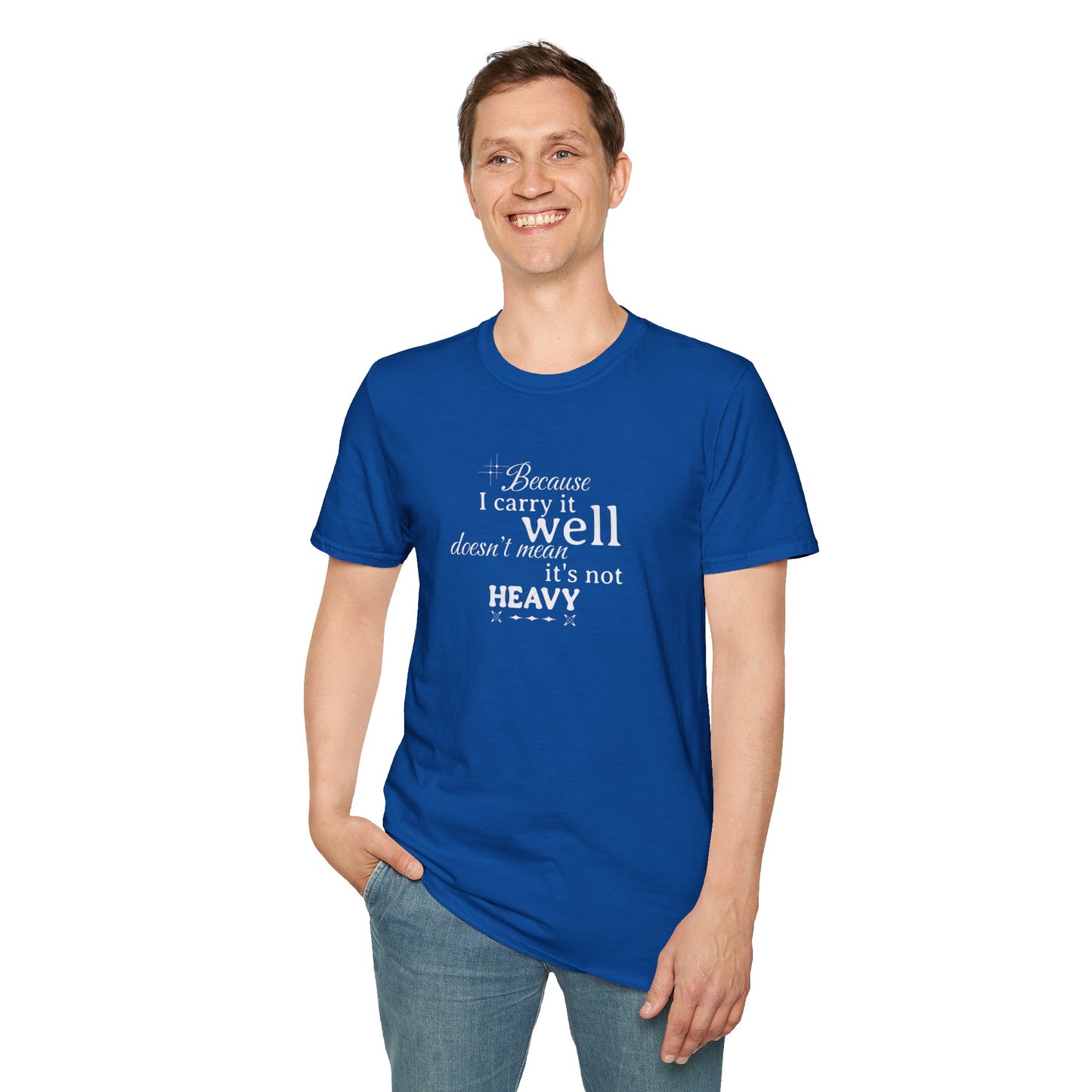 Because I Carry It Well Shirt,  Mental Health Quote, Inspirational Gift for Women/Men Emotional Strength Apparel