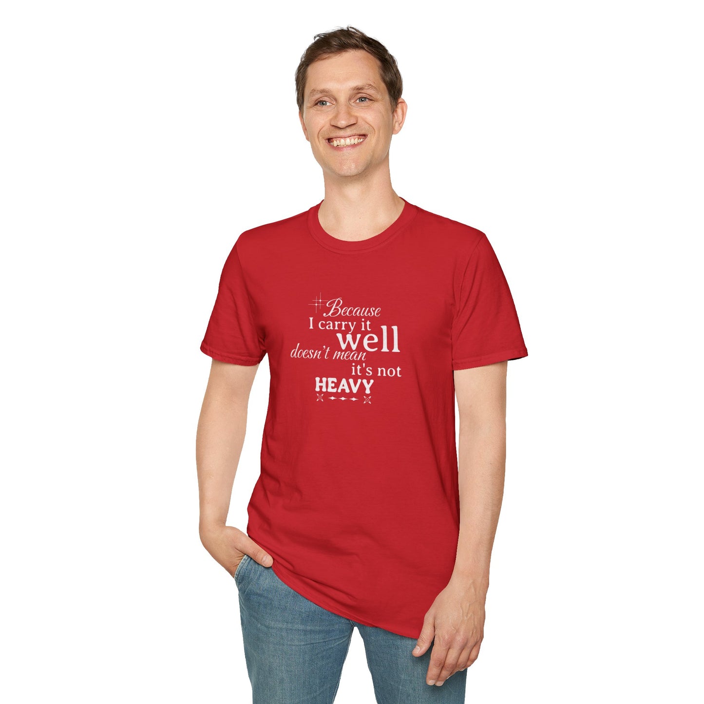 Because I Carry It Well Shirt,  Mental Health Quote, Inspirational Gift for Women/Men Emotional Strength Apparel