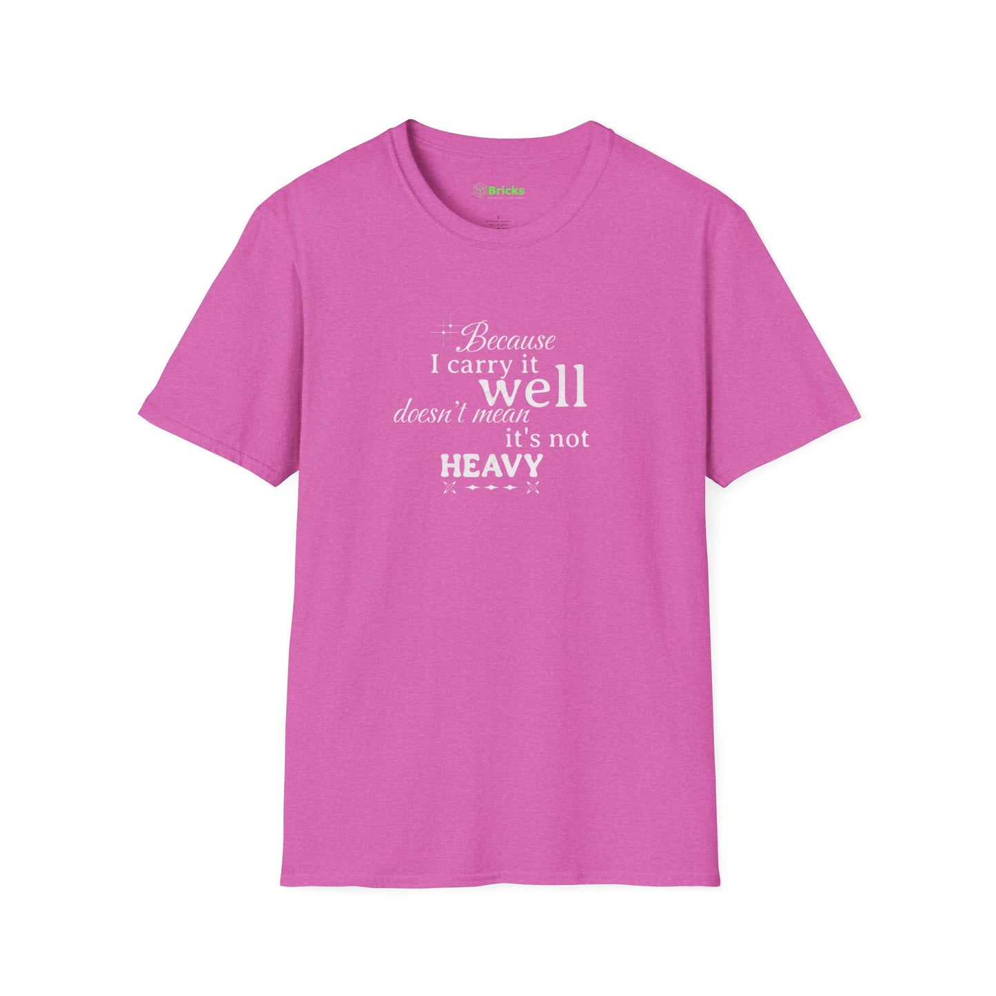 Because I Carry It Well Shirt,  Mental Health Quote, Inspirational Gift for Women/Men Emotional Strength Apparel