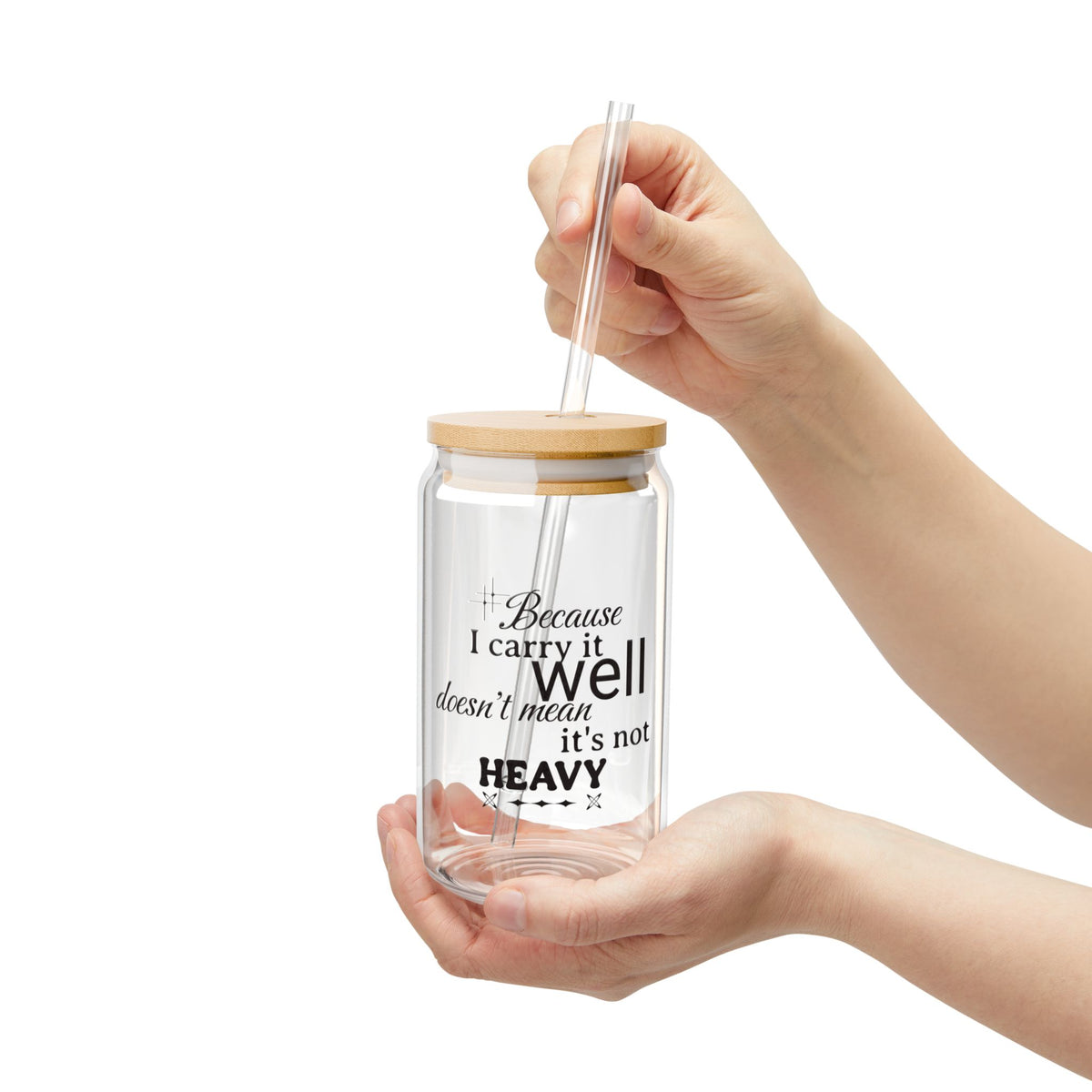"Because I carry it well doesn't mean it's not heavy" Sipper 16oz, Eco-Friendly, Anytime Gift Idea| Iced Drink Tumbler