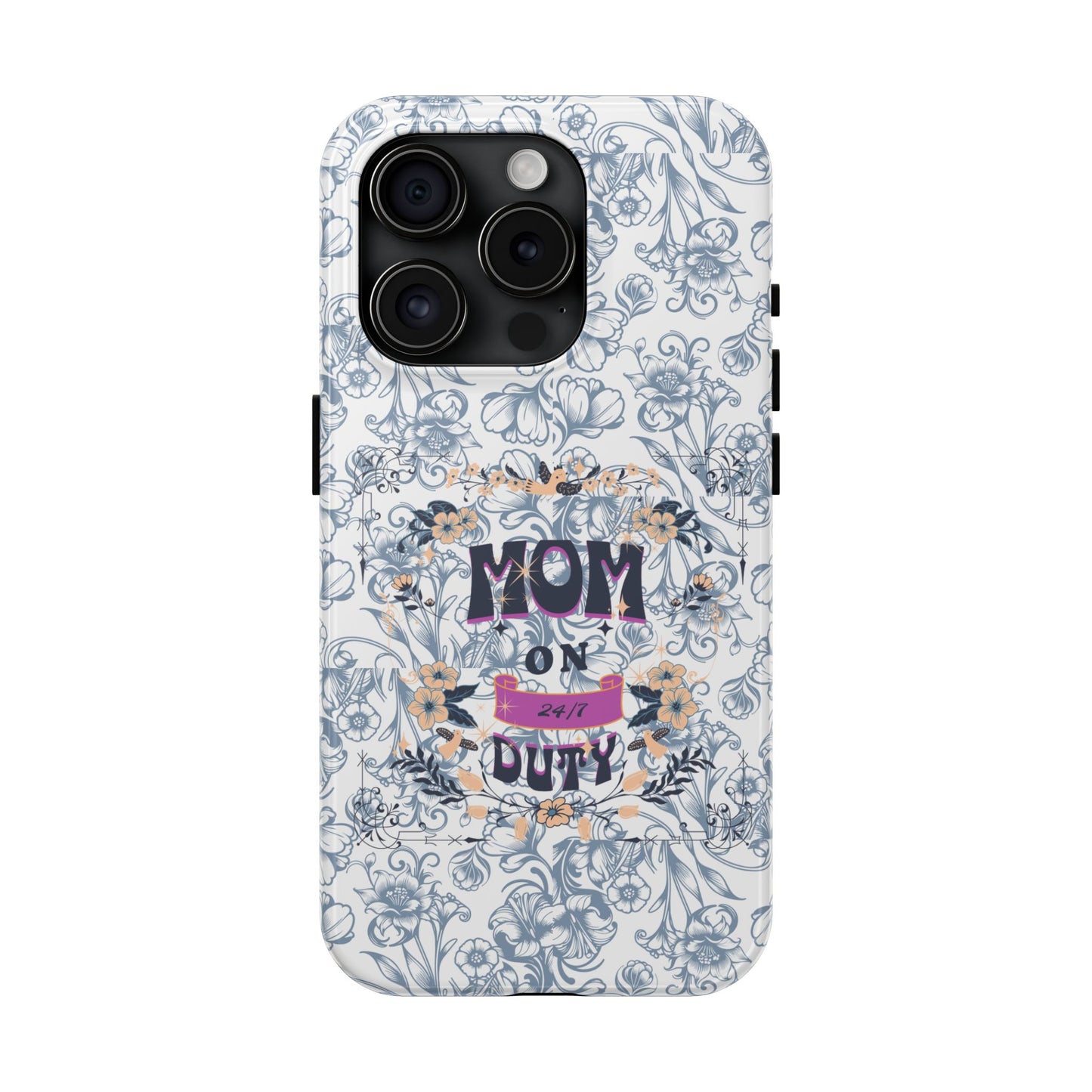 Mom on Duty Floral Tough Phone Case — Protective Mother's Day Gift