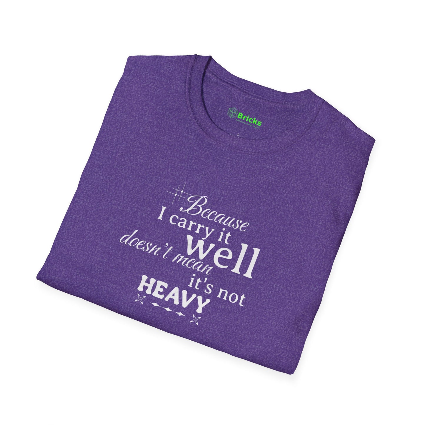 Because I Carry It Well Shirt,  Mental Health Quote, Inspirational Gift for Women/Men Emotional Strength Apparel