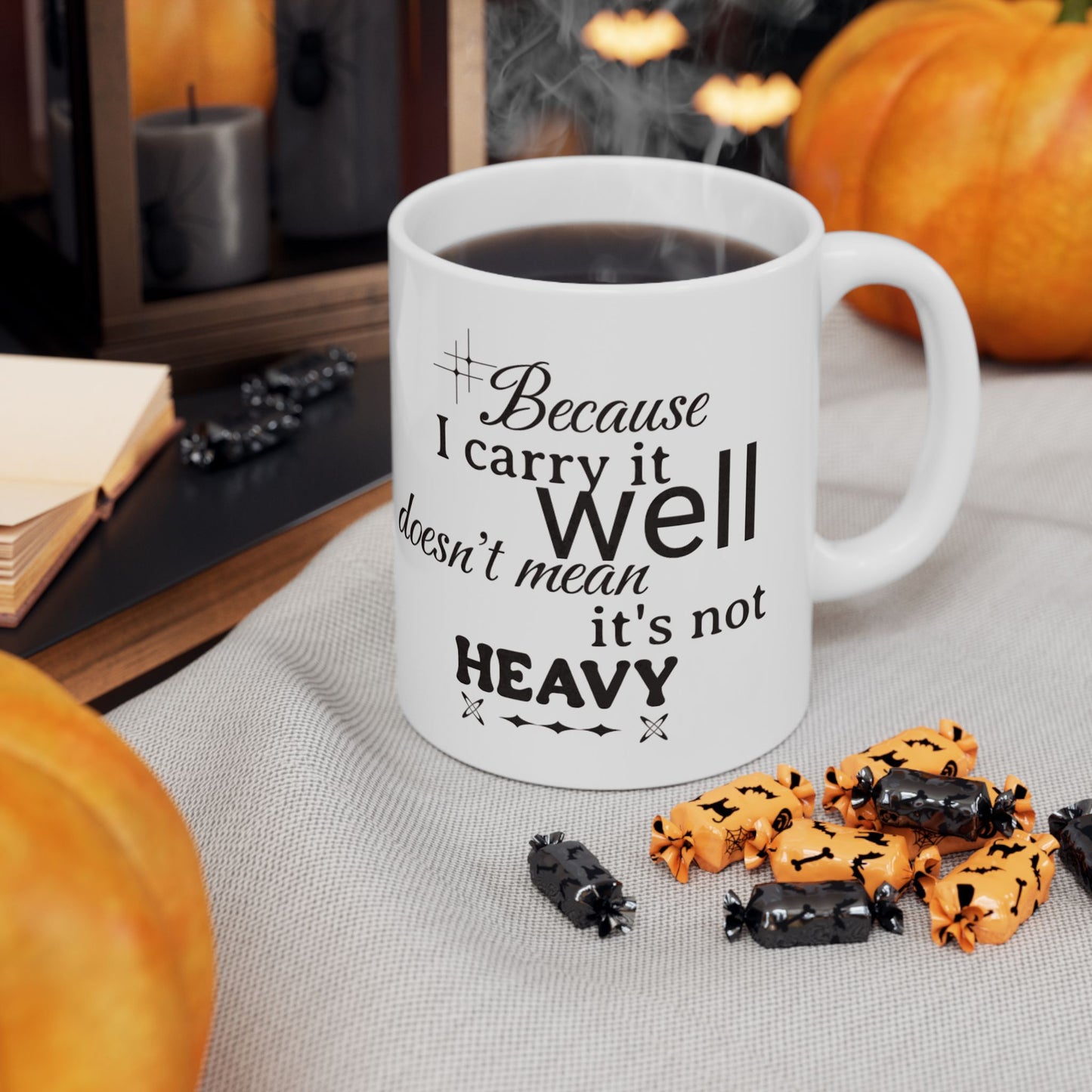 Because I Carry It Well Ceramic Mug 11oz or 15 oz mug