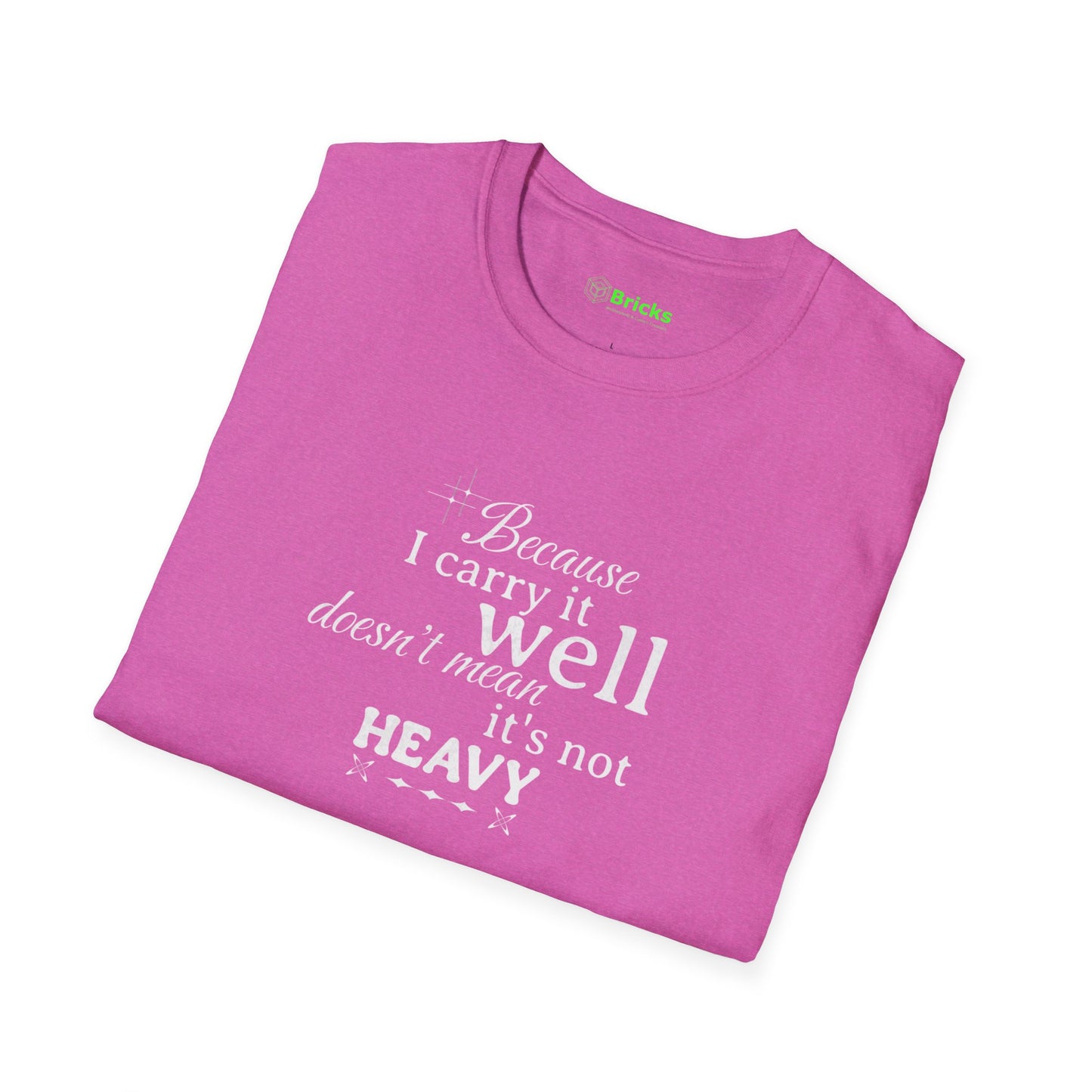 Because I Carry It Well Shirt,  Mental Health Quote, Inspirational Gift for Women/Men Emotional Strength Apparel